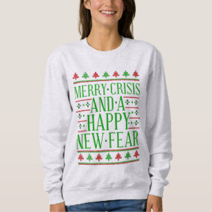 merry crisis happy new fear sweatshirt