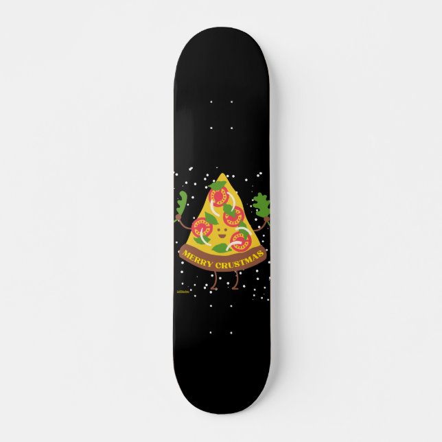 MERRY CRUSTMAS funny christmas pizza pun Skateboard (Front)