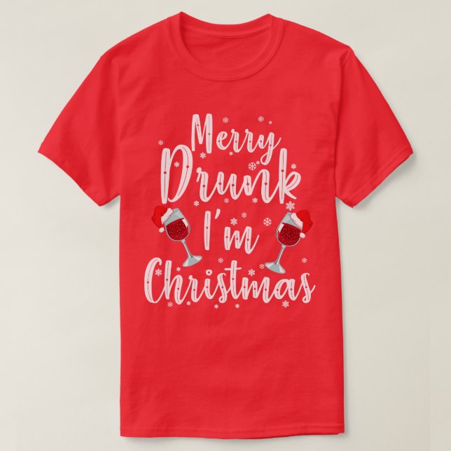 Merry Drunk Im Christmas 1 T-Shirt (Design Front)