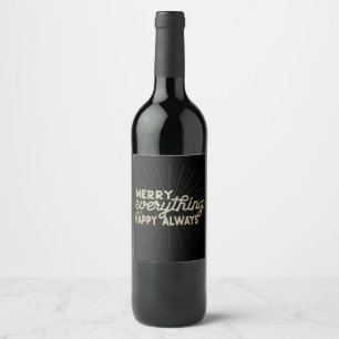 Merry Everything & a Happy Always Holiday  Wine Label