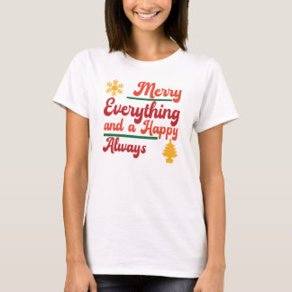Merry Everything and a Happy Always T-Shirt