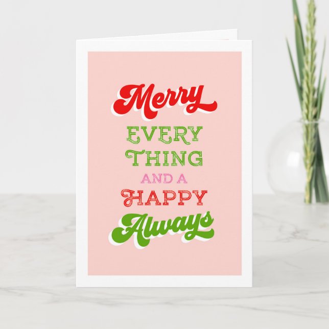 MERRY EVERYTHING AND HAPPY ALWAYS HOLIDAY CARD (Front)