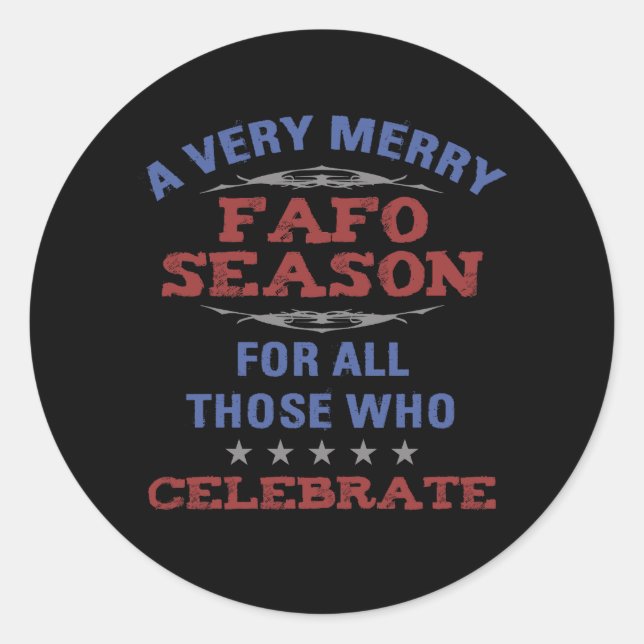 Merry FAFO Season Anti-Trump Humour Classic Round Sticker (Front)