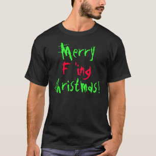 Merry F'ing Christmas! T-Shirt