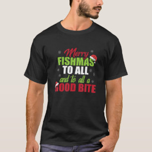 Merry Fishmas To All And To All A Good Bite Fisher T-Shirt