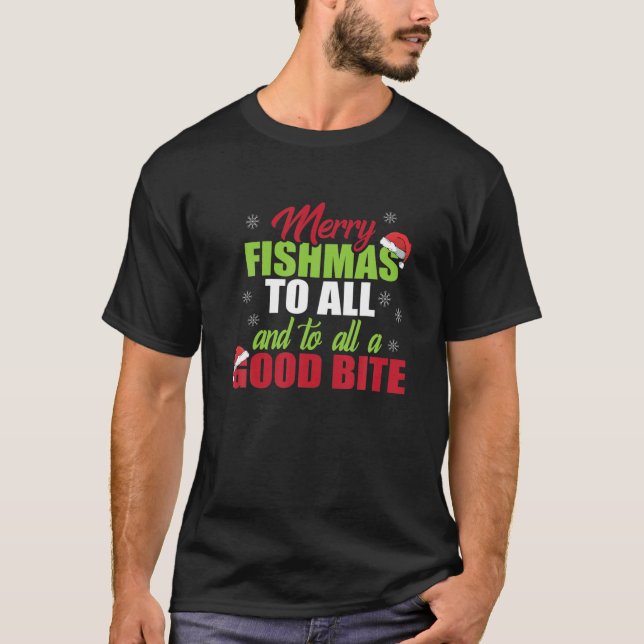 Merry Fishmas To All And To All A Good Bite Fisher T-Shirt (Front)
