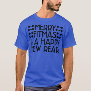 Merry Fitmas and A Happy New Rear 2 T-Shirt