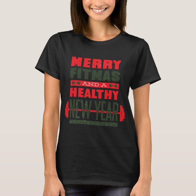 Merry Fitmas And Happy New Rear Fitness Funny Xmas T-Shirt (Front)