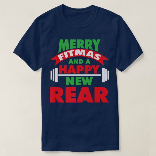 Merry Fitmas And Happy New Rear Fun Holiday Workou T-Shirt (Design Front)