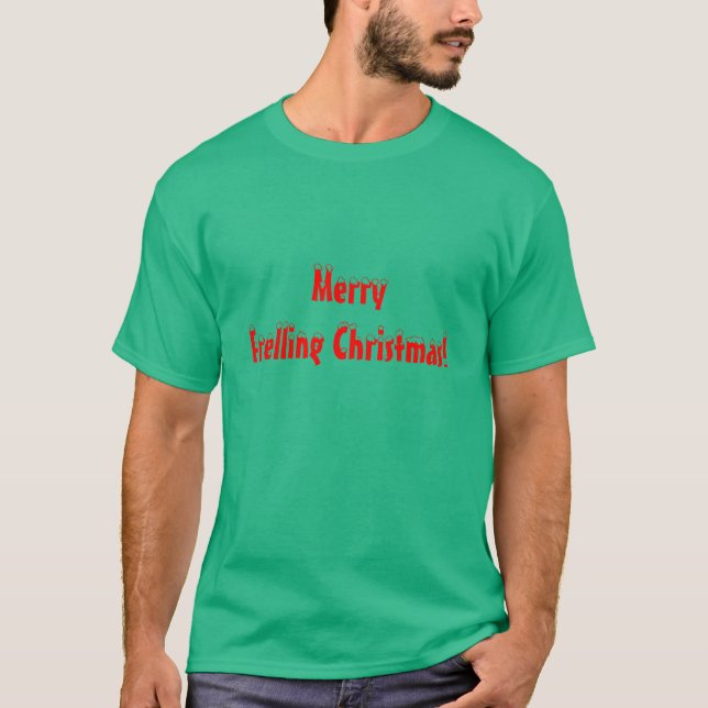 Merry Frelling Christmas! T-Shirt (Front)