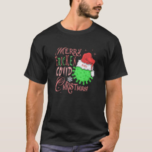 Merry Fricken Covid Christmas! T-Shirt