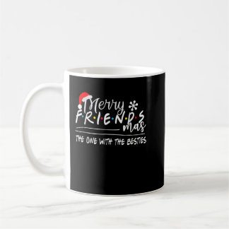 Merry Friendsmas The One With The Besties Christma Coffee Mug