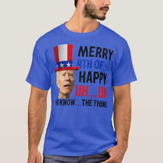 Merry Happy 4th Of You Know T-Shirt