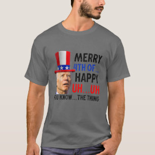 Merry Happy 4Th Of You Know...The Thing Funny 4Th T-Shirt