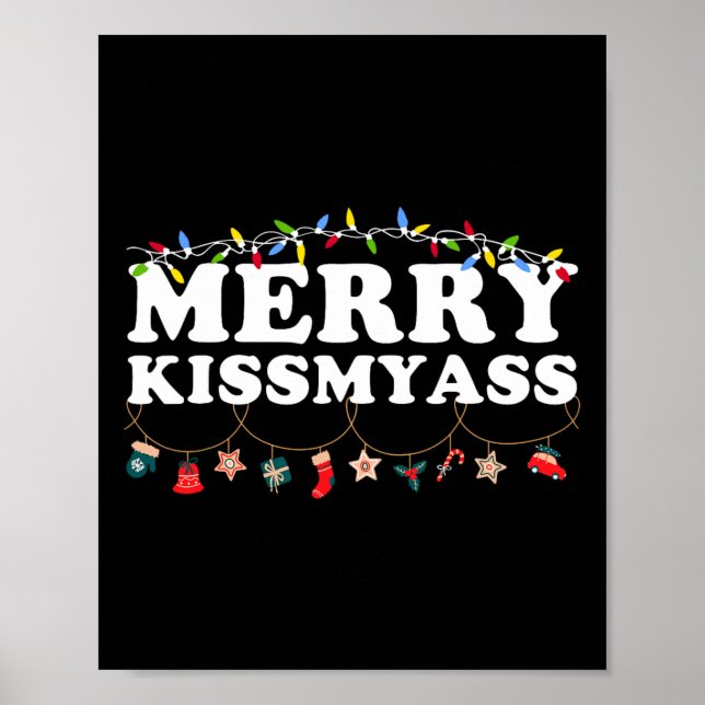 Merry Kissmy Christmas Lights Sarcastic Xmas Funny Poster (Front)