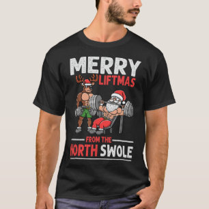 Merry Liftmas From North Swole Muscle Santa Weight T-Shirt
