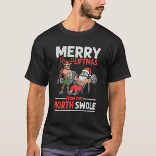 Merry Liftmas from North Swole Muscle Santa Weight T-Shirt