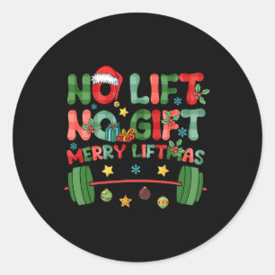Merry Liftmas No Lift No Christmas Presents Gym Wo Classic Round Sticker