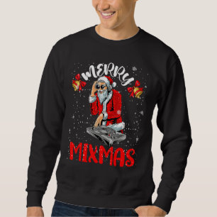 Merry Mixmas Cool Merry Xmas Santa Dj Wearing Sung Sweatshirt