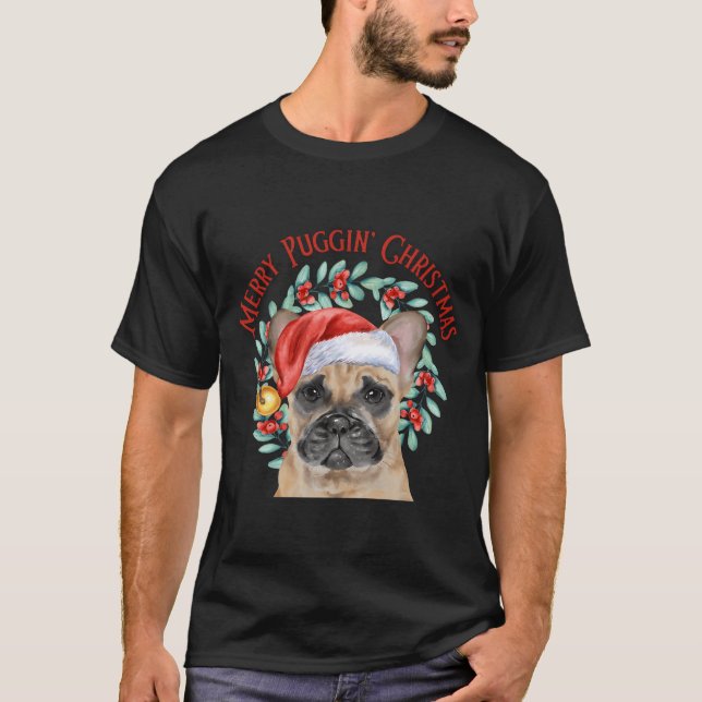 Merry Puggin' Christmas T-Shirt (Front)