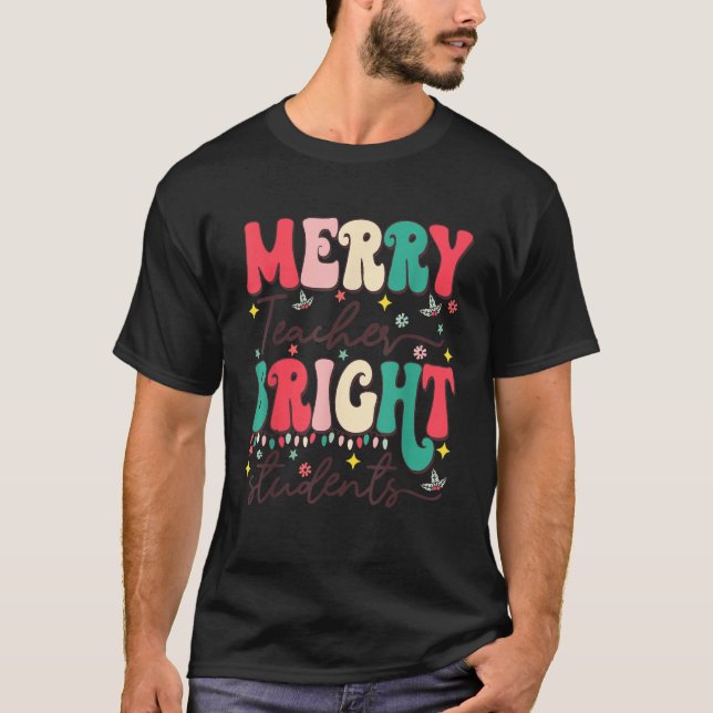 Merry Teacher Bright Student Funny Christmas Teach T-Shirt (Front)