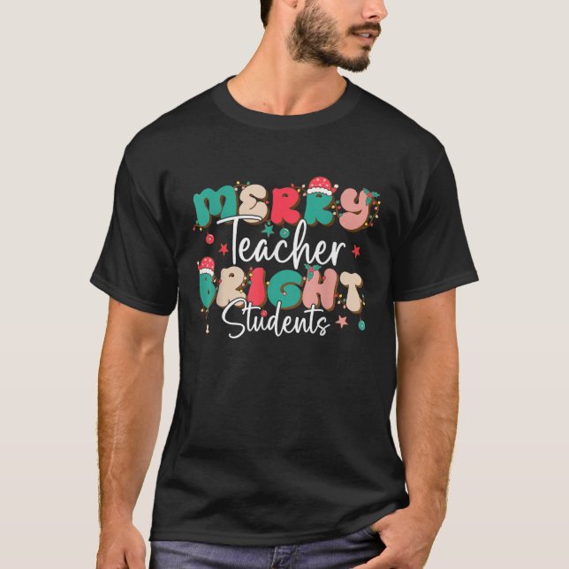 Merry Teacher Bright Student Funny Teacher Christm T-Shirt (Front)