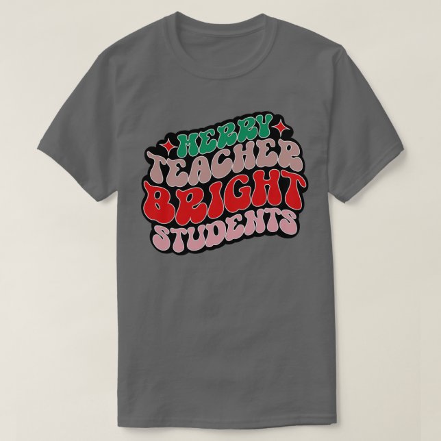 Merry Teacher Bright Students 1 T-Shirt (Design Front)
