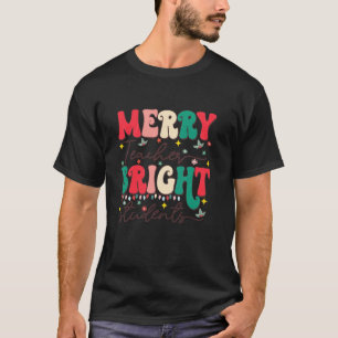 Merry Teacher Bright Students Christmas Funny Xmas T-Shirt