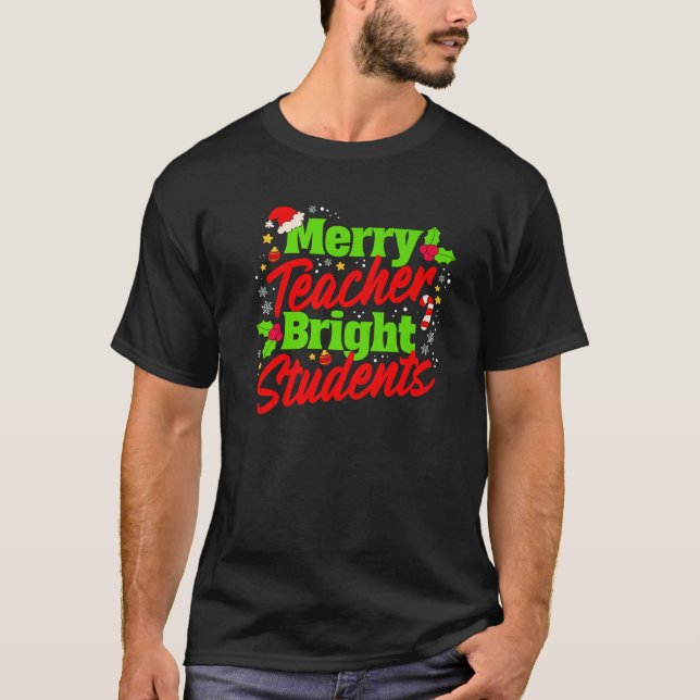 Merry Teacher Bright Students Christmas Party Holi T-Shirt (Front)