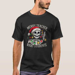 Merry Teacher Bright Students Christmas Skeleton C T-Shirt