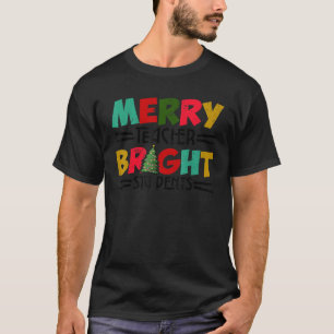 Merry Teacher Bright Students Christmas Winter Hol T-Shirt
