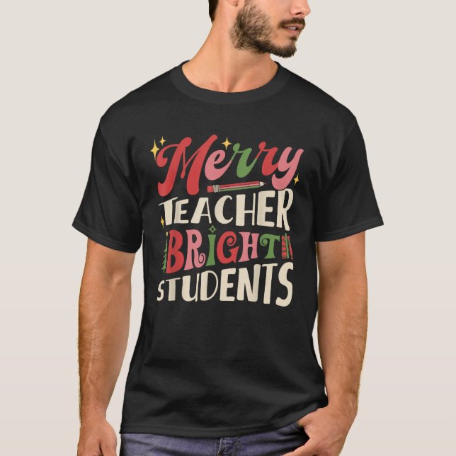 Merry Teacher Bright Students Christmas Xmas Schoo T-Shirt (Front)