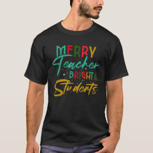 Merry Teacher Bright Students School Christmas Tre T-Shirt