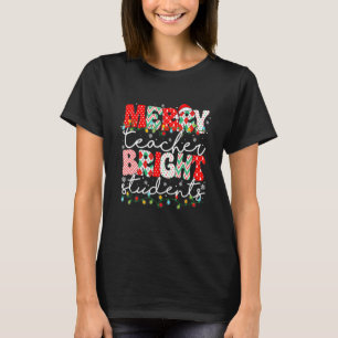 Merry Teacher Bright Students Teacher Christmas Or T-Shirt