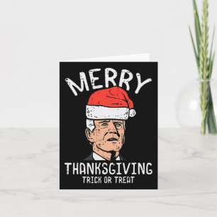 Merry Thanksgiving Trick Or Treat Biden Funny Men  Card