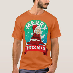 Merry Thiccmas Santa Claus Thicc Xmas Christmas Pa T-Shirt