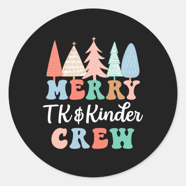 Merry Tk And Kinder Crew Kindergarten Teacher Chri Classic Round Sticker (Front)