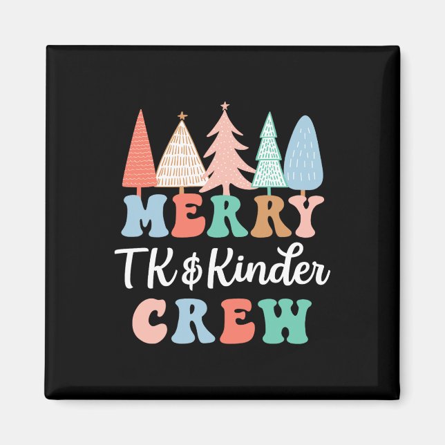 Merry Tk And Kinder Crew Kindergarten Teacher Chri Magnet (Front)