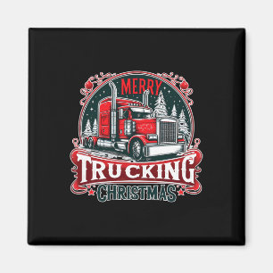 Merry Trucking Christmas Cool Truck Driver Funny T Magnet