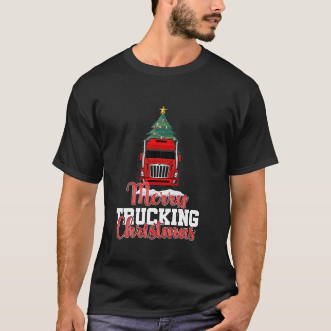 Merry Trucking Christmas Cool Trucker XMas Truck D T-Shirt (Front)