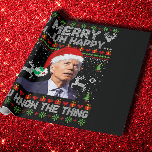 Merry Uh Uh Happy You Know The Thing Joe Biden Wrapping Paper