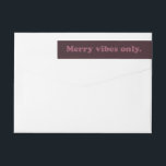 Merry Vibes Only retro Christmas return address Wrap Around Label<br><div class="desc">Merry vibes only this holiday season! Send your holiday greetings in retro style with this wraparound address label that coordinates with the Lea Delaveris Design collection. The vintage berry wine plum colour with white throw-back letters complete the funky look.</div>