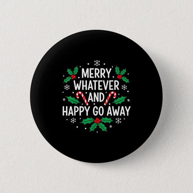Merry Whatever And Happy Funny Christmas Go Away H 6 Cm Round Badge (Front)