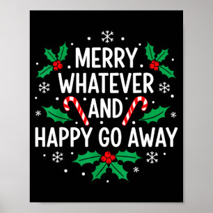 Merry Whatever And Happy Funny Christmas Go Away H Poster