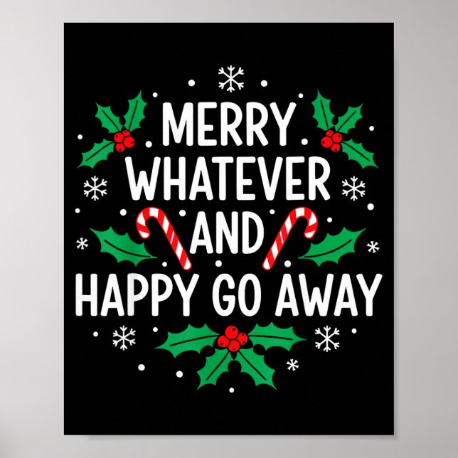 Merry Whatever And Happy Funny Christmas Go Away H Poster (Front)
