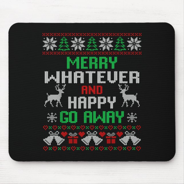Merry Whatever And Happy Funny Christmas Go Away U Mouse Mat (Front)