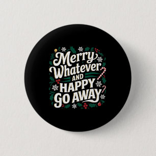 Merry Whatever And Happy Go Away Christmas Funny Q 6 Cm Round Badge