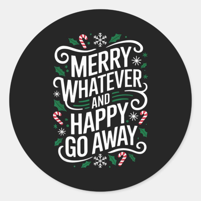 Merry Whatever And Happy Go Away Christmas Funny Q Classic Round Sticker (Front)