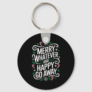 Merry Whatever And Happy Go Away Christmas Funny Q Key Ring