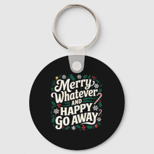 Merry Whatever And Happy Go Away Christmas Funny Q Key Ring